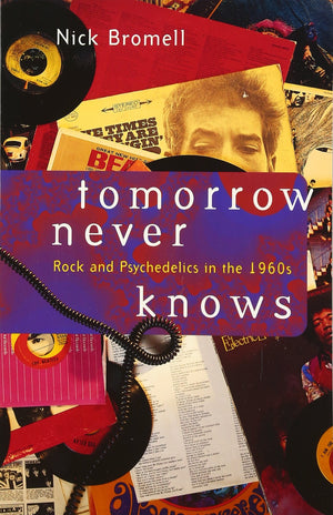 Tomorrow Never Knows: Rock and Psychedelics in the 1960s,Used