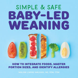 Simple & Safe Babyled Weaning: How To Integrate Foods, Master Portion Sizes, And Identify Allergies