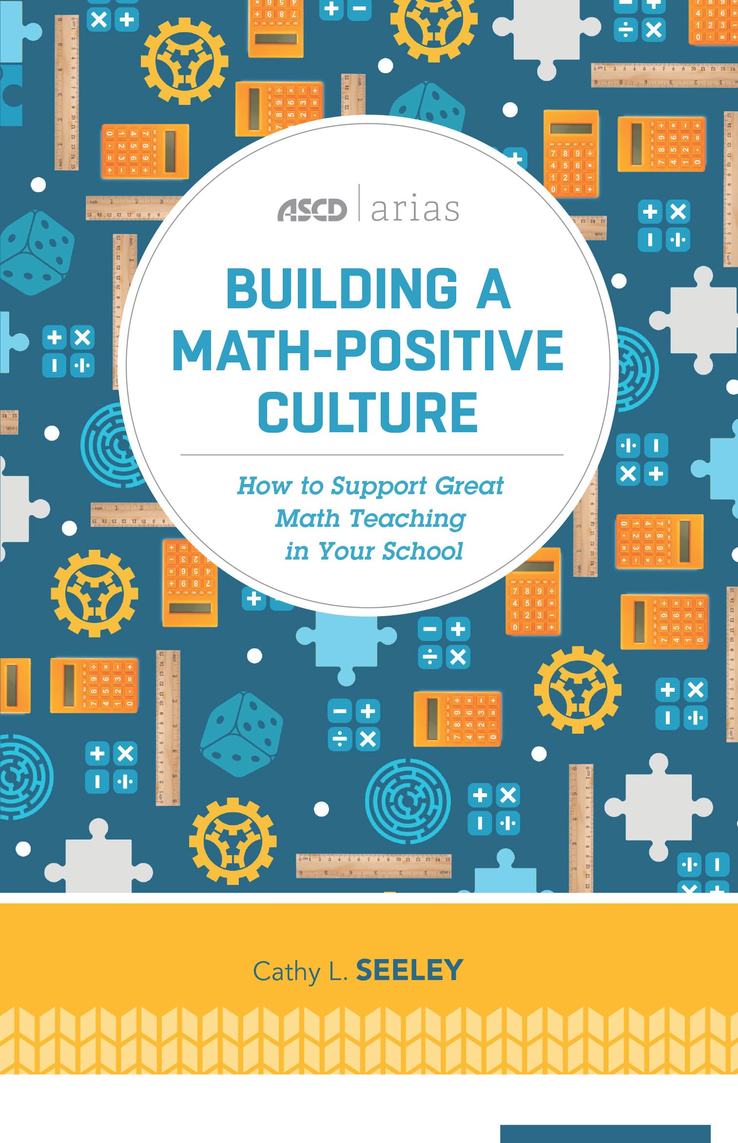 Building a MathPositive Culture: How to Support Great Math Teaching in Your School (ASCD Arias),Used