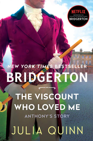 The Viscount Who Loved Me: Anthony'S Story, The Inspriation For Bridgerton Season Two (Bridgertons, 2)
