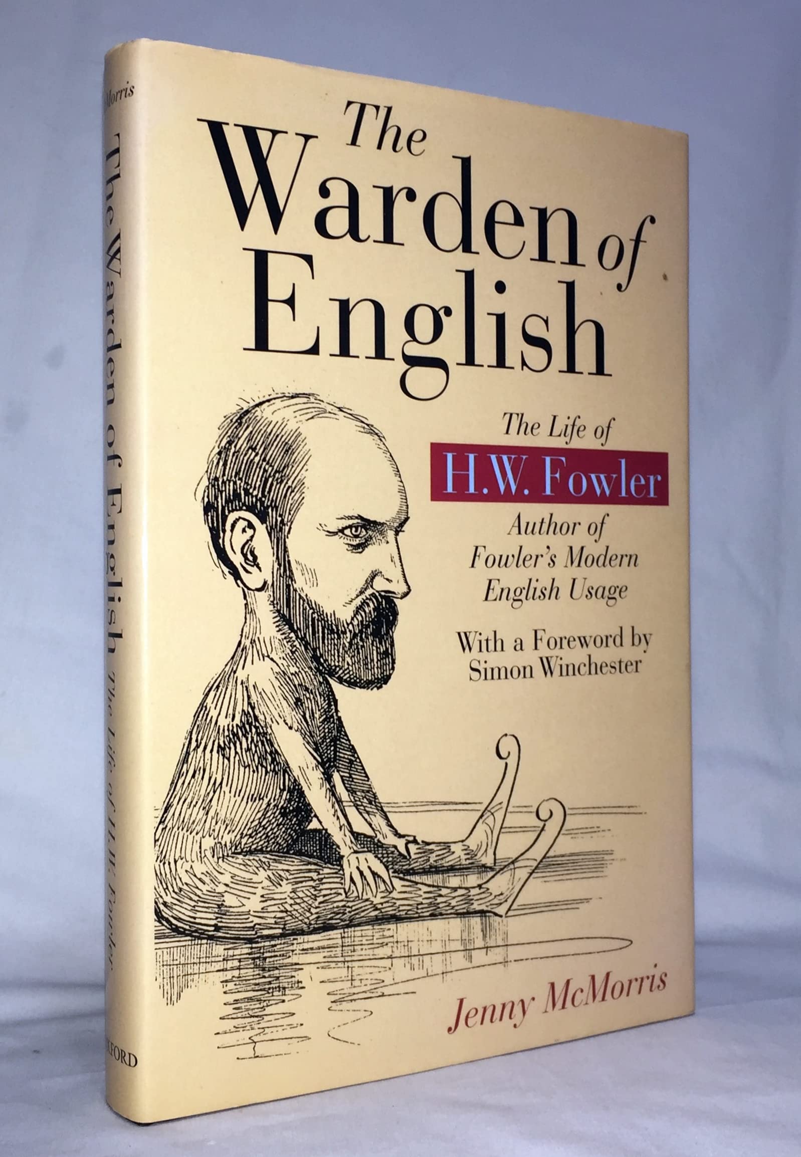 The Warden Of English: The Life Of H.W. Fowler,New