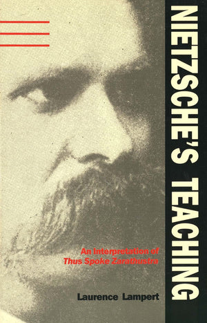 Nietzsches Teaching: An Interpretation Of 'Thus Spoke Zarathustra',New