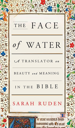 The Face of Water: A Translator on Beauty and Meaning in the Bible,New