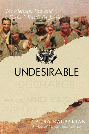 Undesirable: The Vietnam War And A FatherS Battle For Justice