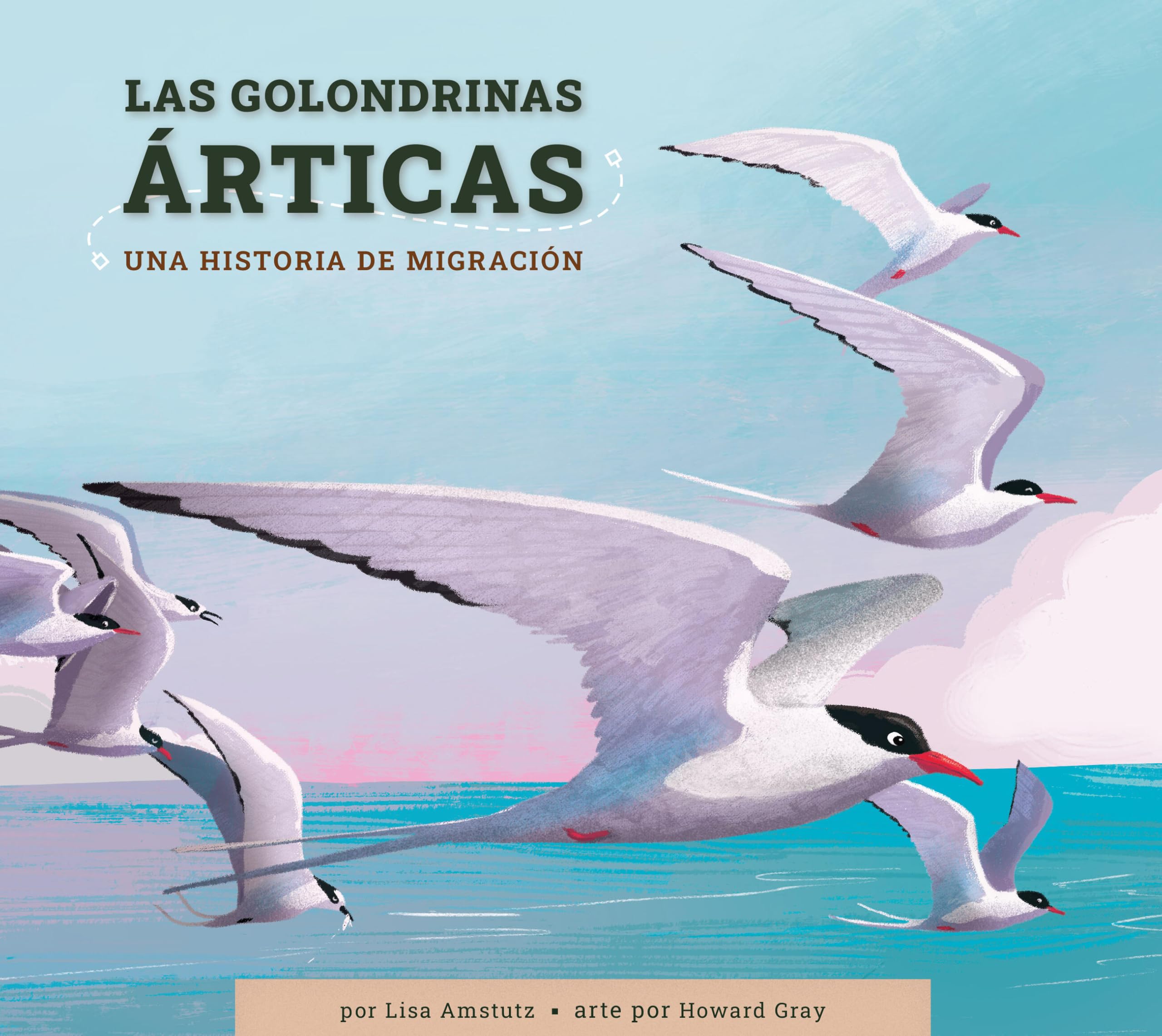 Las Golondrinas Articas: Una Historia De Migracin (Spanish Edition)