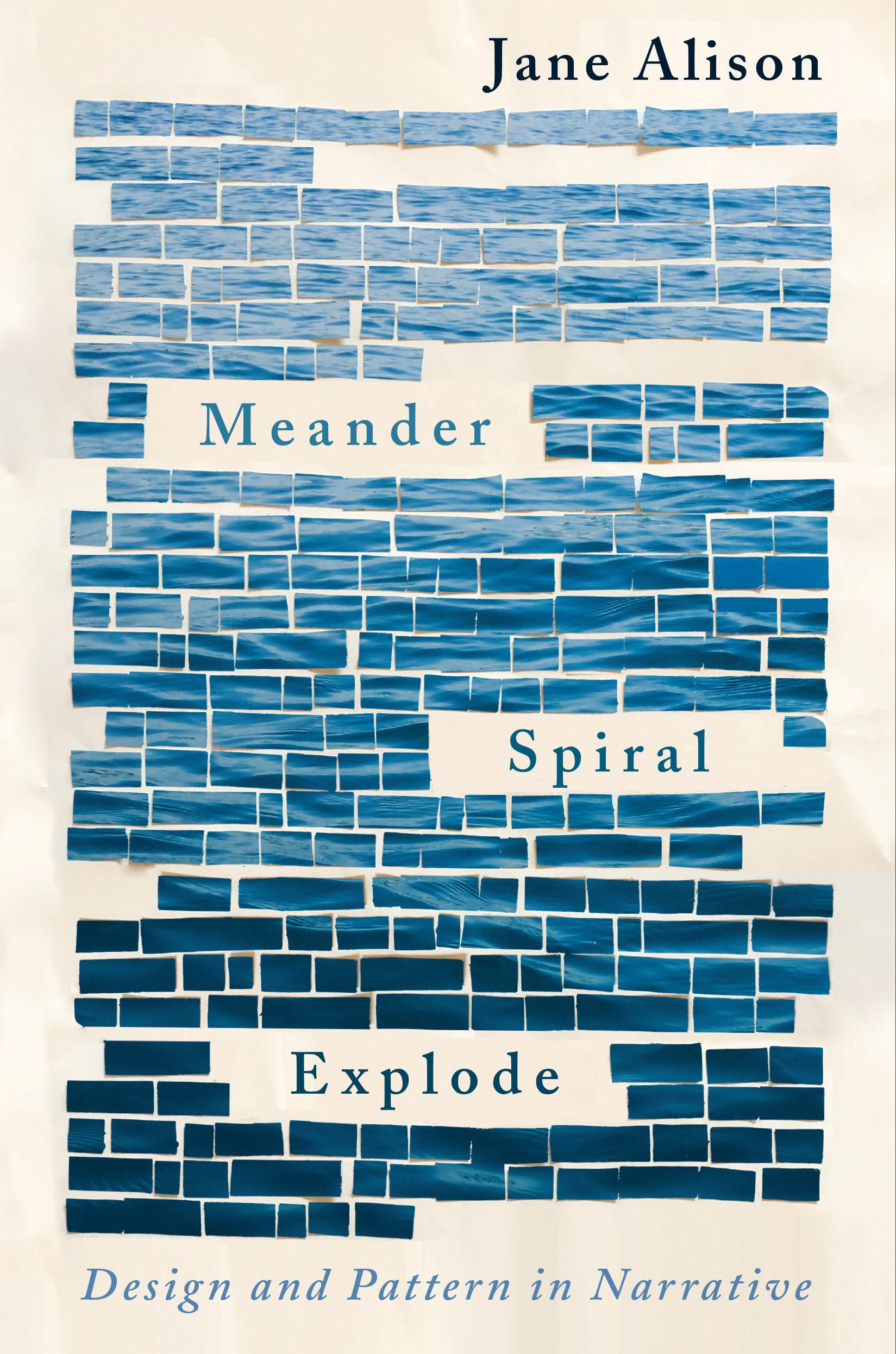 Meander, Spiral, Explode: Design and Pattern in Narrative,New