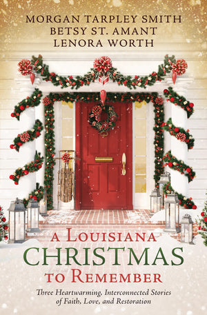 A Louisiana Christmas To Remember: Three Heartwarming, Interconnected Stories Of Faith, Love, And Restoration