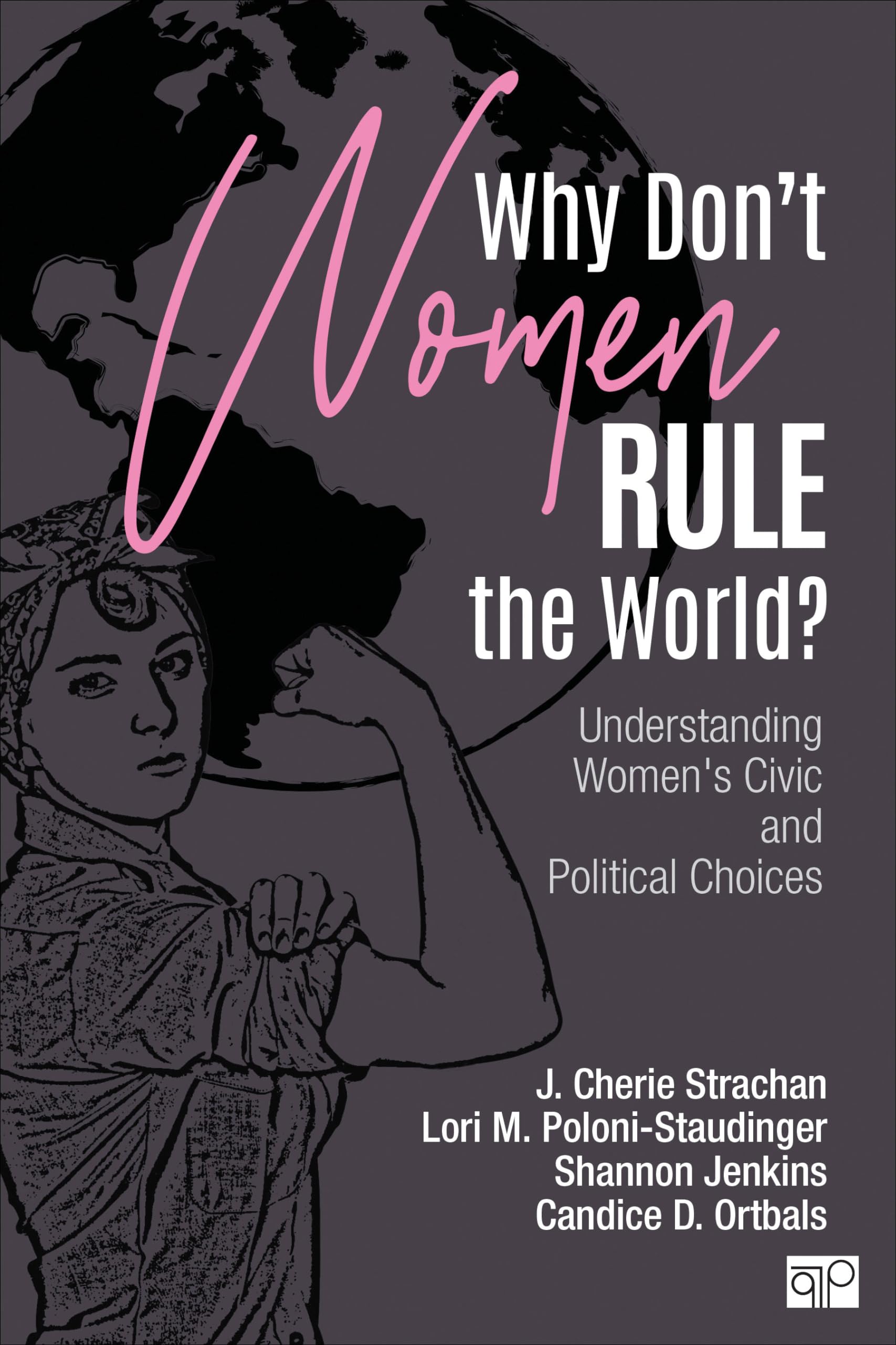 Why Don'T Women Rule The World?: Understanding Women'S Civic And Political Choices