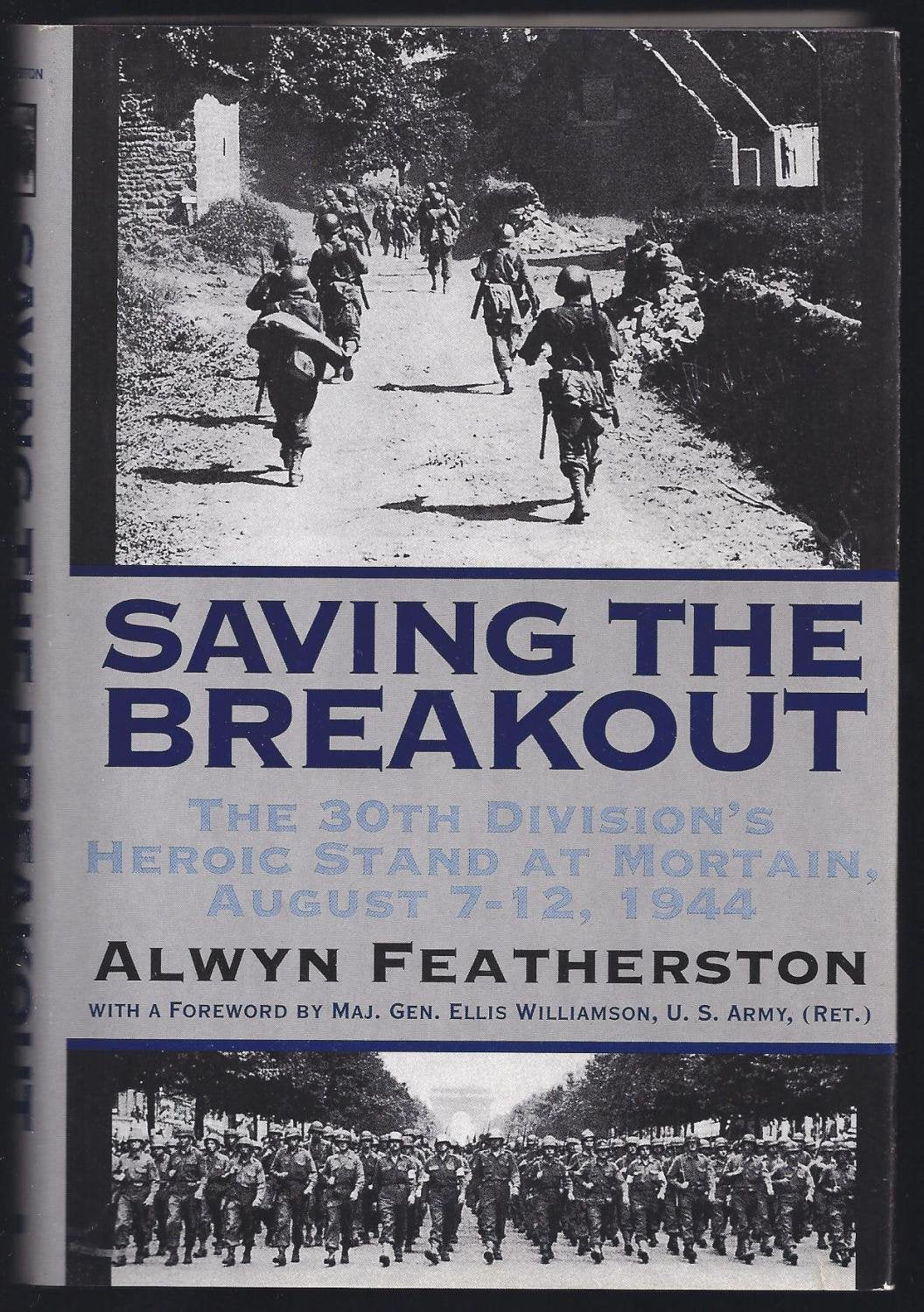 Saving the Breakout: The 30th Division's Heroic Stand at Mortain, August 712, 1944,Used