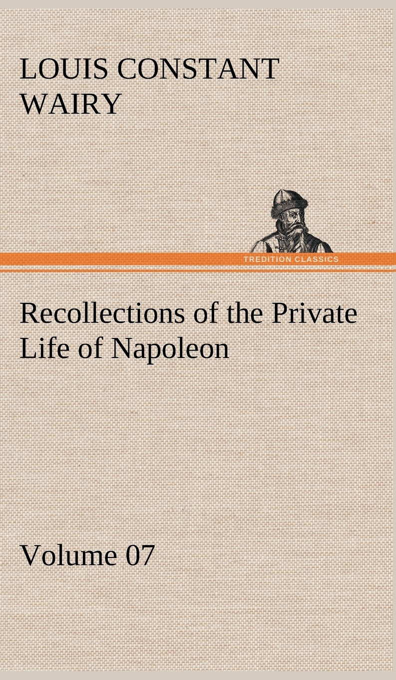 Recollections of the Private Life of Napoleon  Volume 07,Used