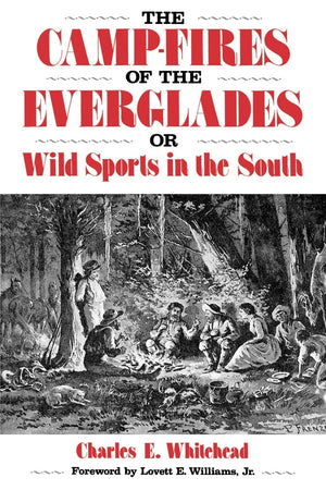 The CampFires of the Everglades: or Wild Sports in the South (Florida Sand Dollar Books),Used