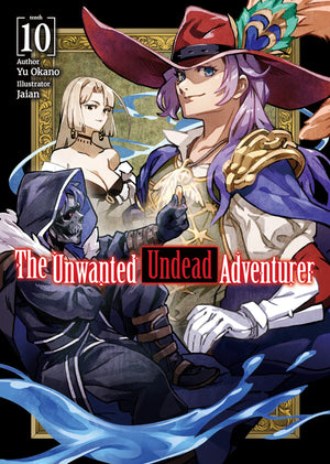The Unwanted Undead Adventurer (Light Novel): Volume 10 (The Unwanted Undead Adventurer (Light Novel), 10)