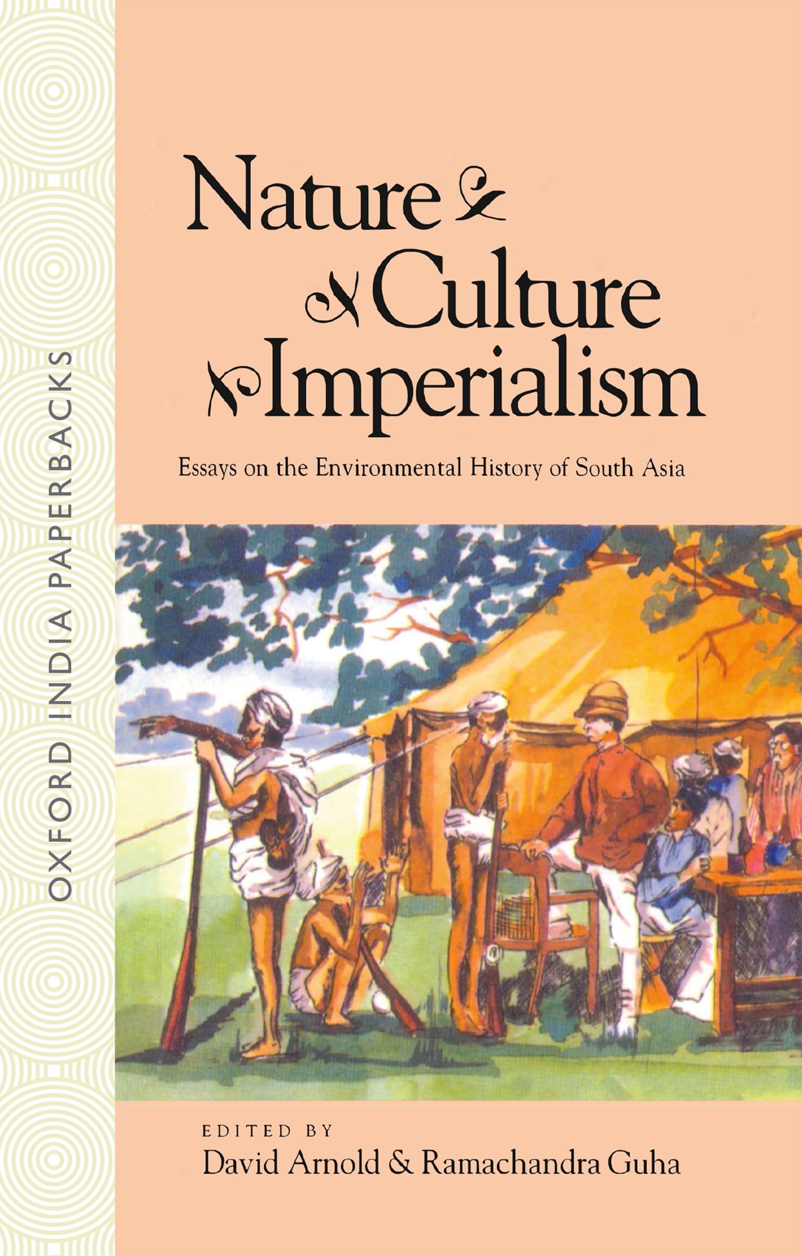 Nature, Culture, Imperialism: Essays on the Environmental History of South Asia (Studies in Social Ecology and Environmental His,Used
