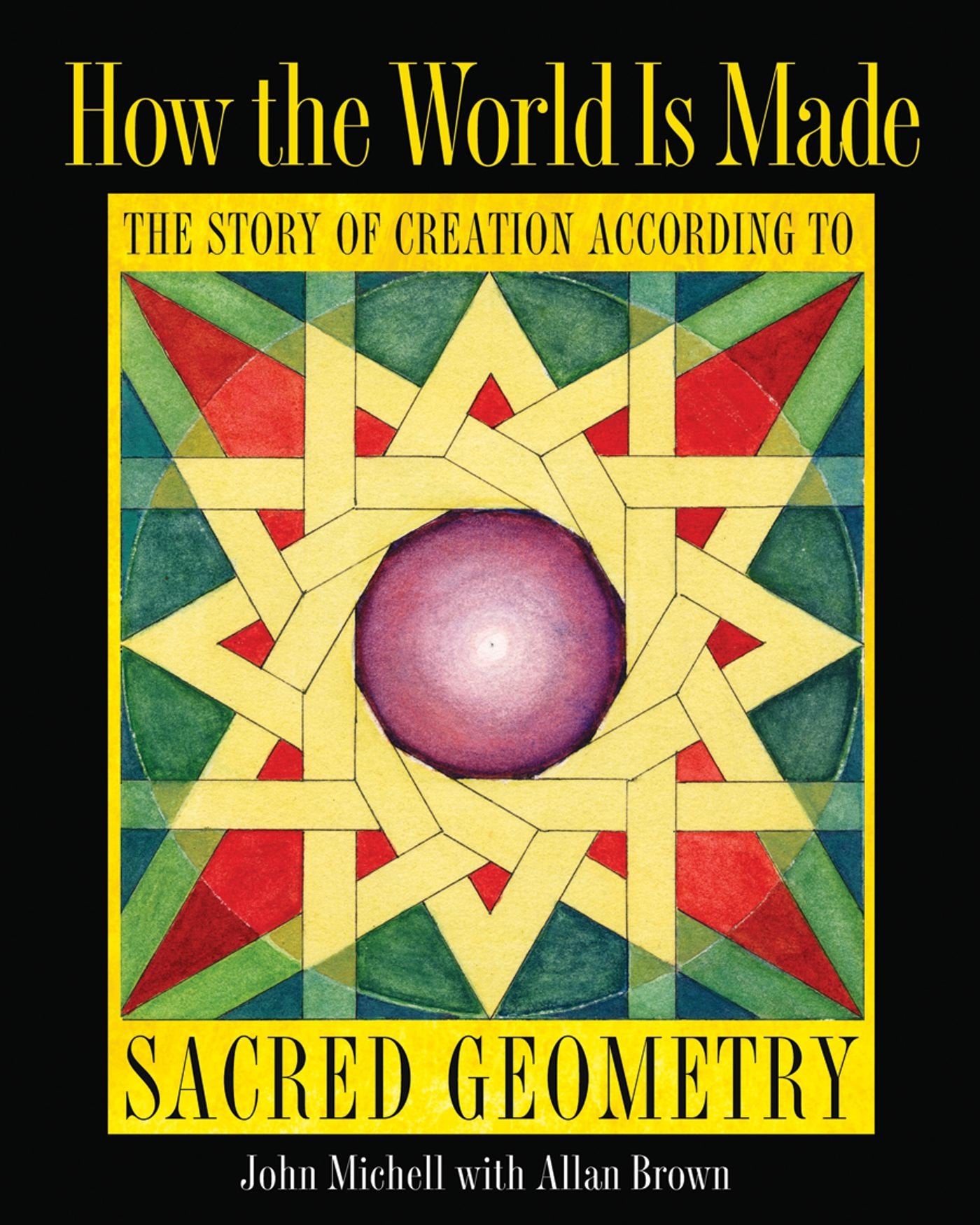 How the World Is Made: The Story of Creation according to Sacred Geometry,Used