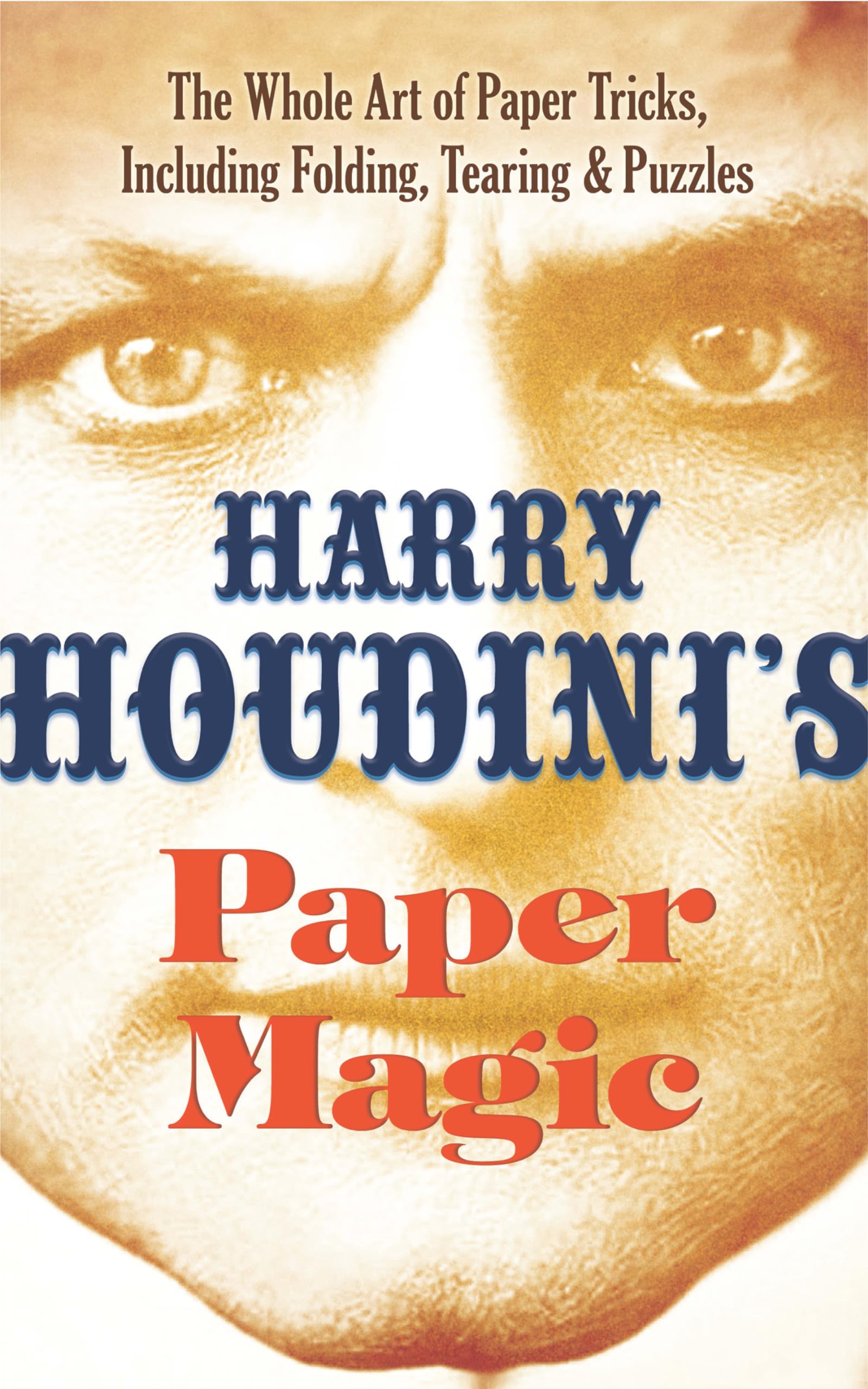 Harry Houdini's Paper Magic: The Whole Art of Paper Tricks, Including Folding, Tearing and Puzzles,Used