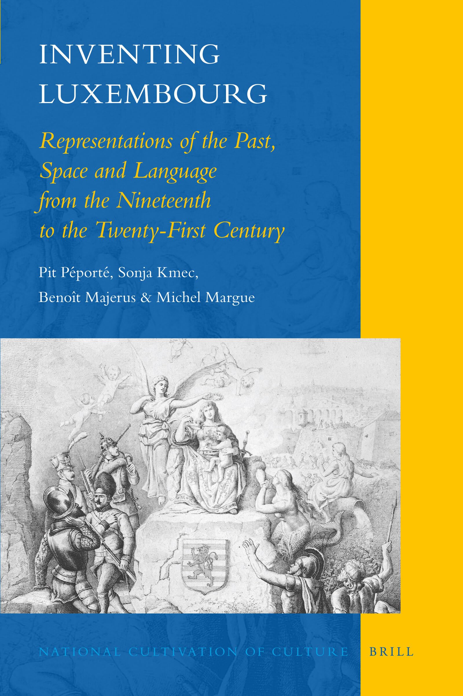 Inventing Luxembourg: Representations of the Past, Space and Language from the Nineteenth to the Twentyfirst Century (National ,Used