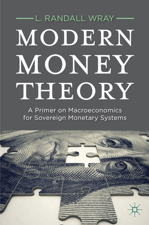 Modern Money Theory: A Primer On Macroeconomics For Sovereign Monetary Systems-used