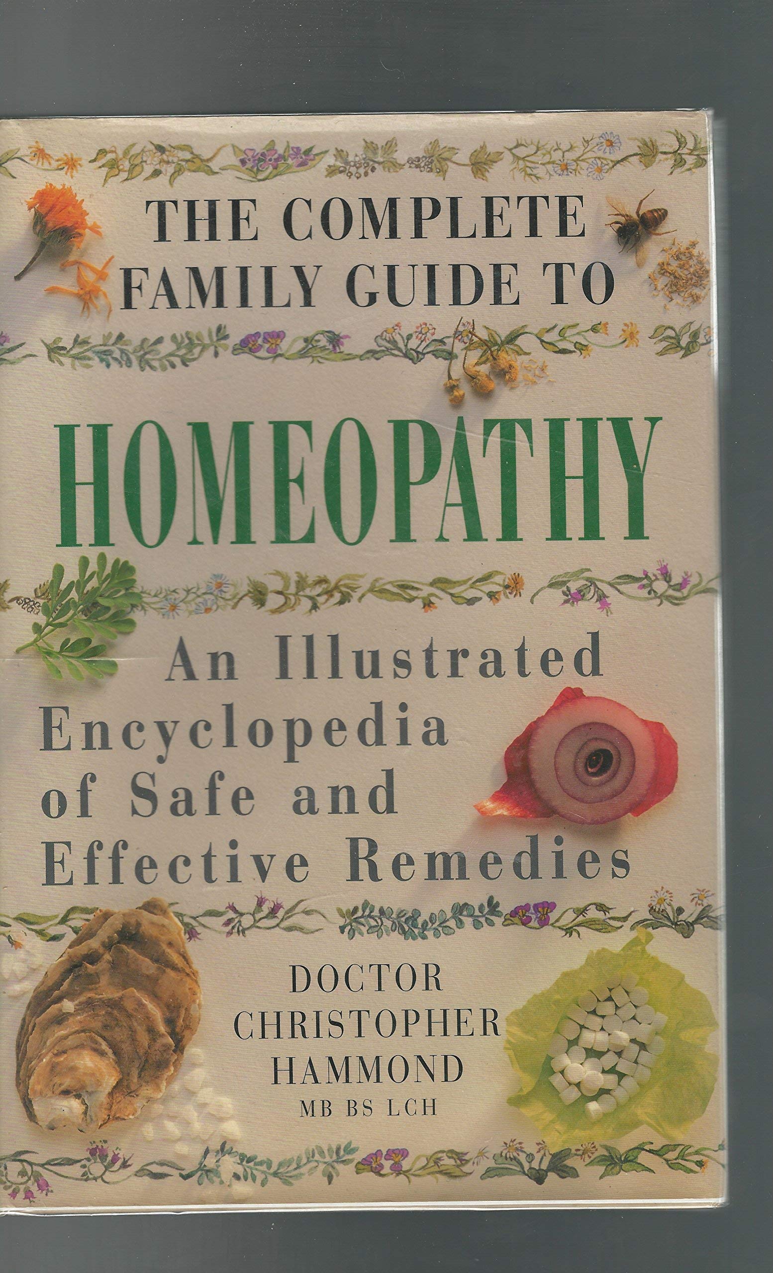 The Complete Family Guide To Homeopathy: An Illustrated Encyclopedia Of Safe And Effective Remedies,New