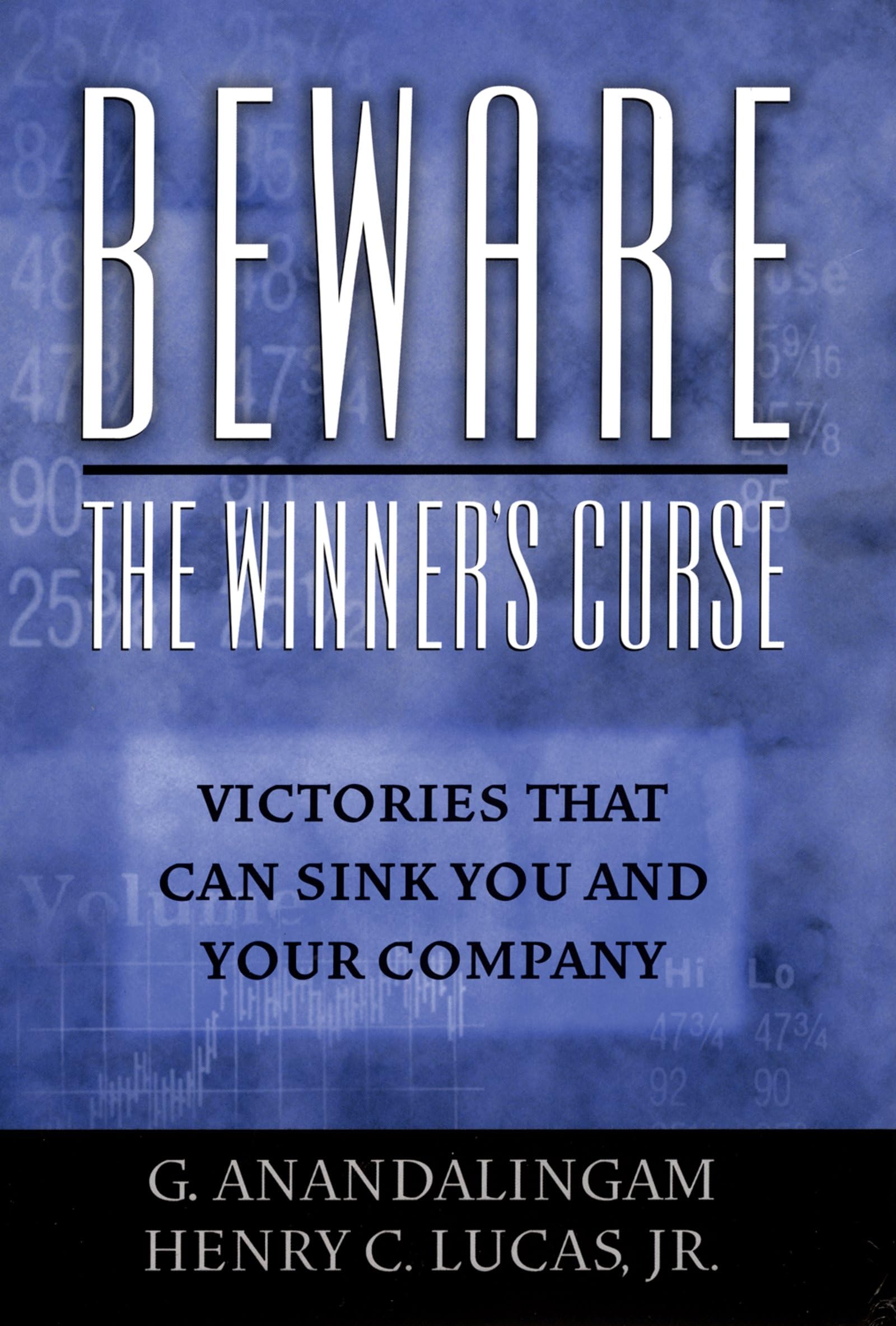 Beware the Winner's Curse: Victories that Can Sink You and Your Company,New