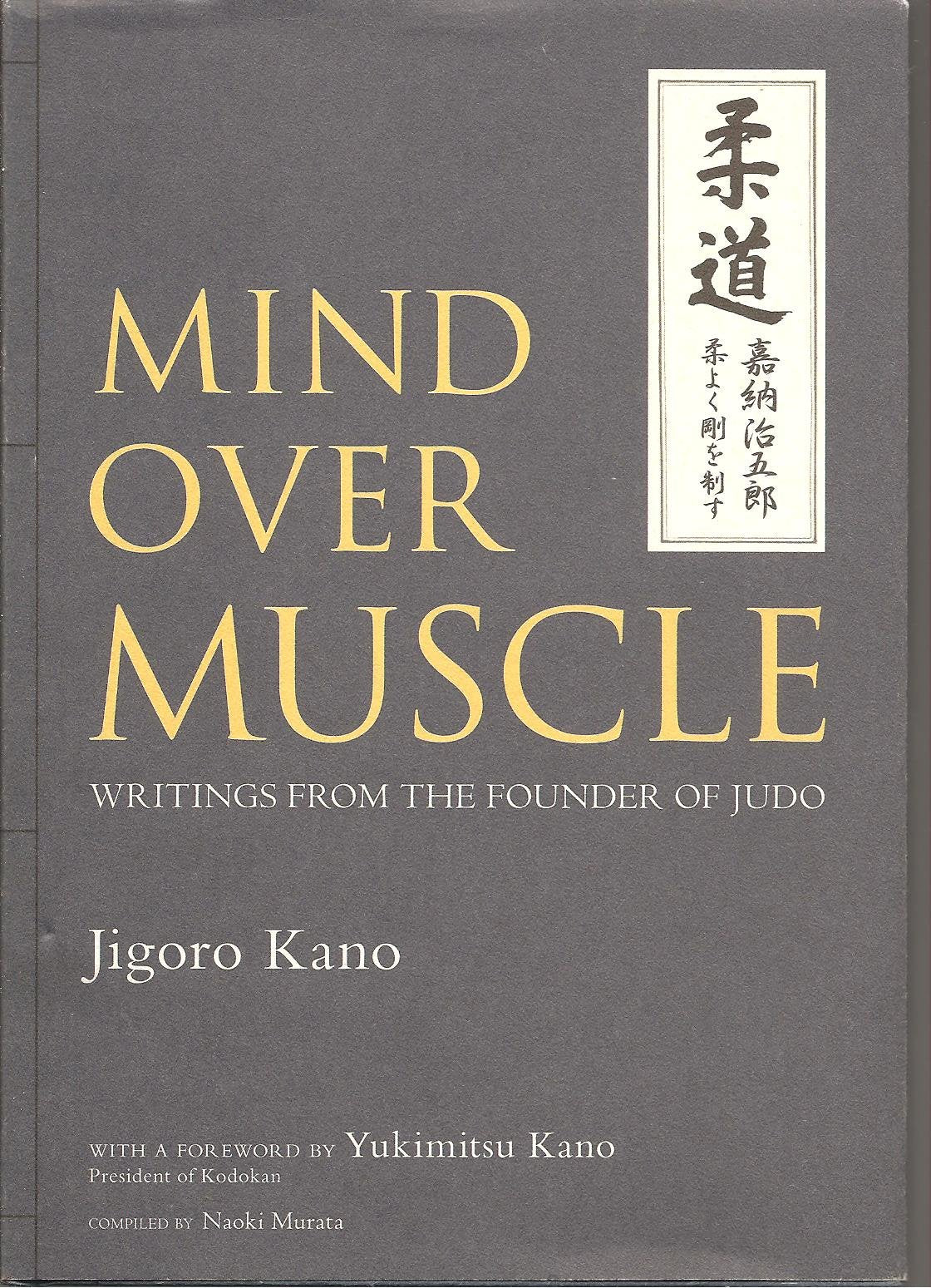 Mind Over Muscle: Writings from the Founder of Judo,Used
