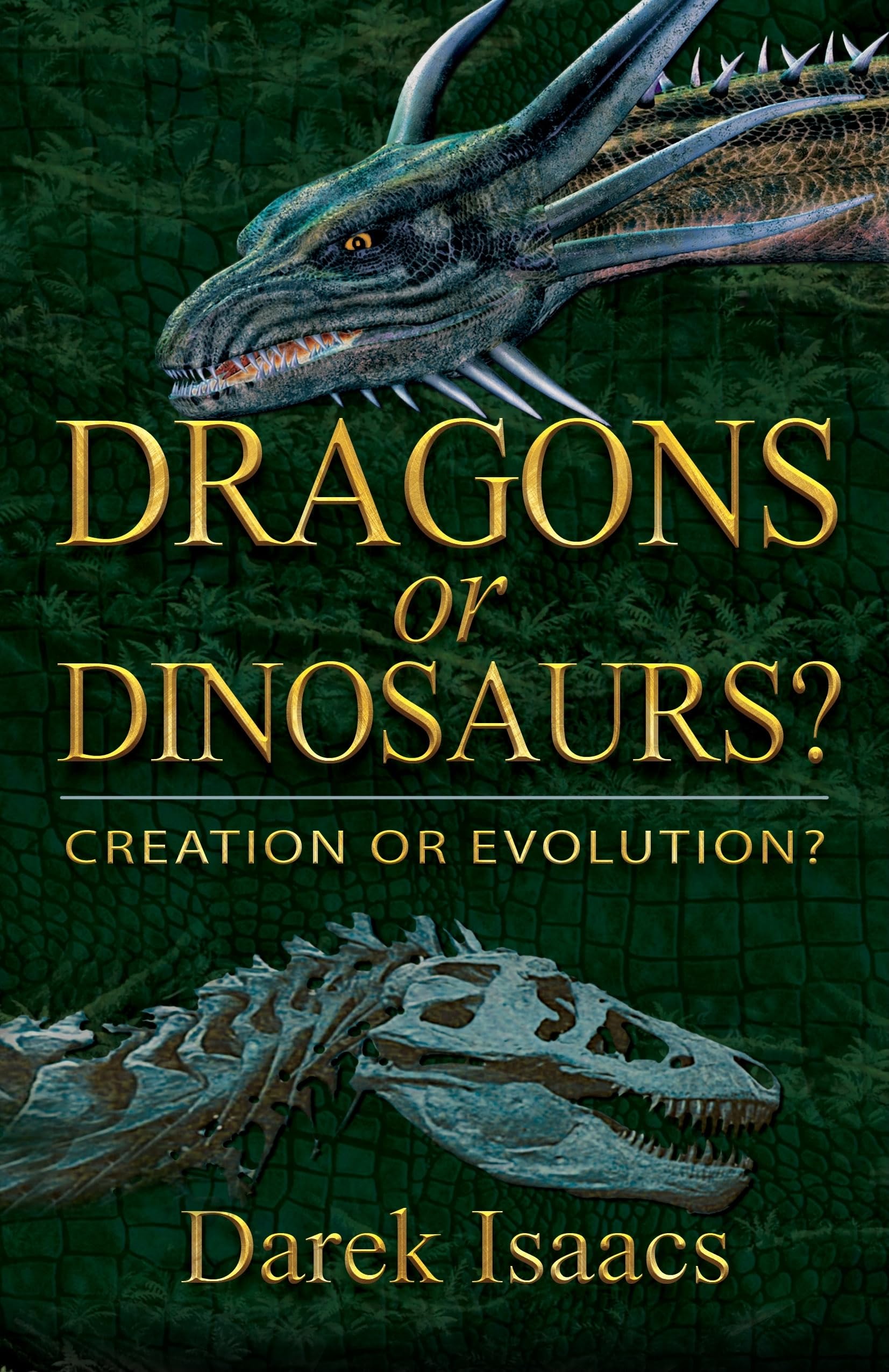 Dragons Or Dinosaurs: Creation Or Evolution,New