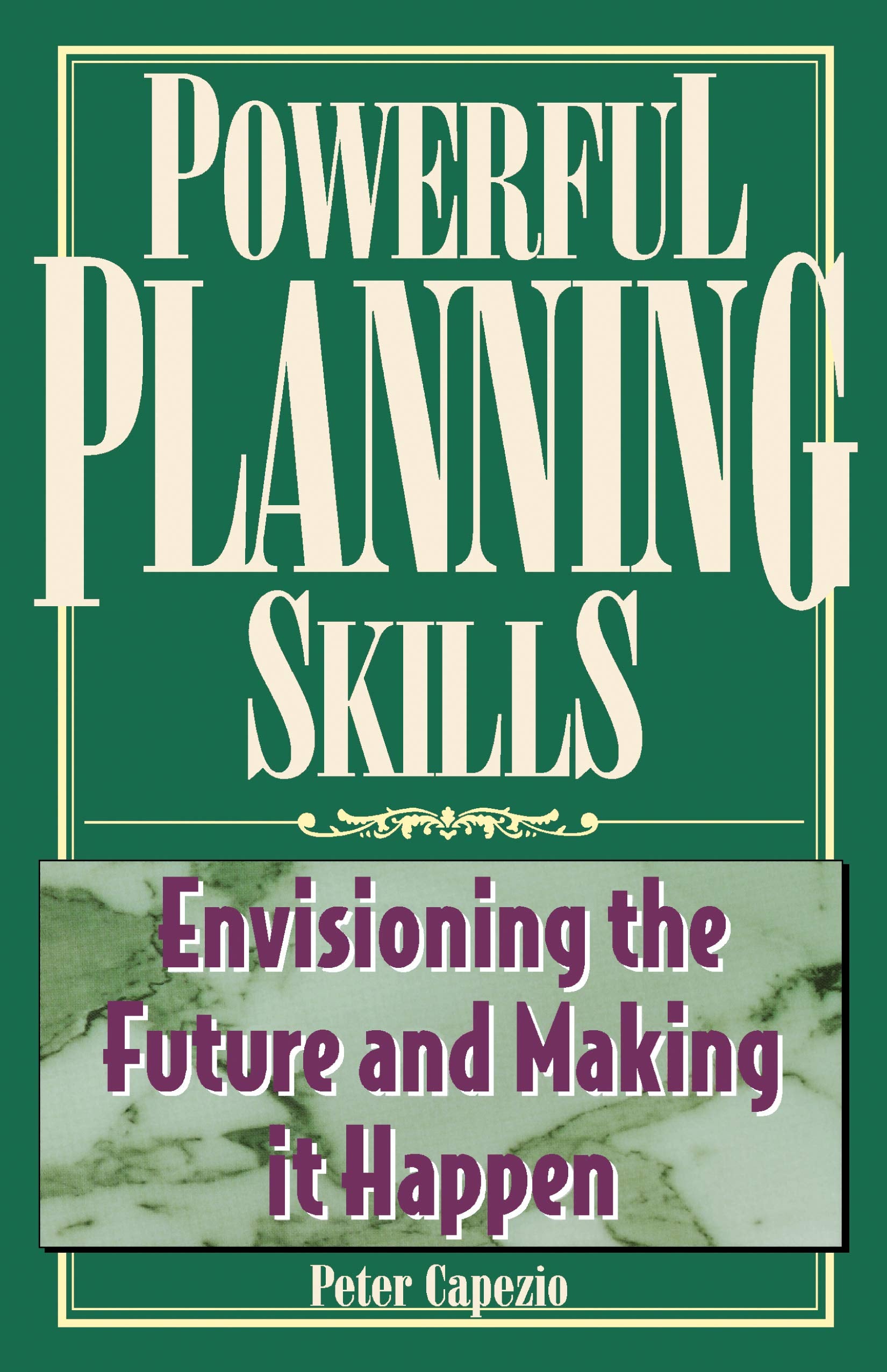 Powerful Planning Skills: Envisioning the Future and Making It Happen,Used