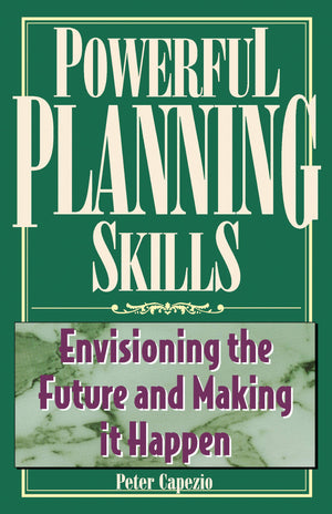 Powerful Planning Skills: Envisioning the Future and Making It Happen,Used