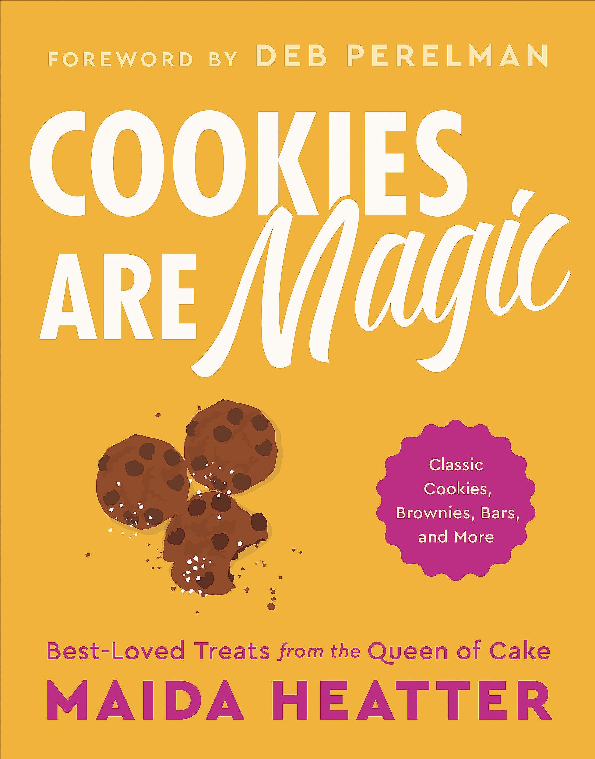 Cookies Are Magic: Classic Cookies, Brownies, Bars, And More,New