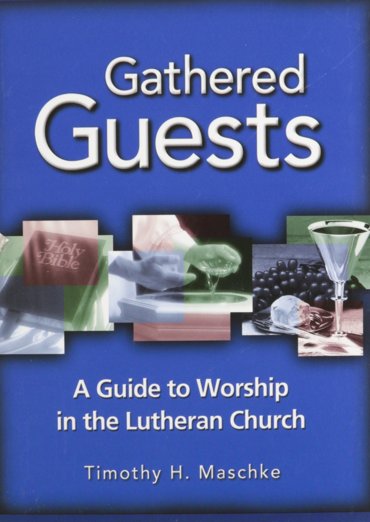 Gathered Guests: A Guide to Worship in the Lutheran Church,Used