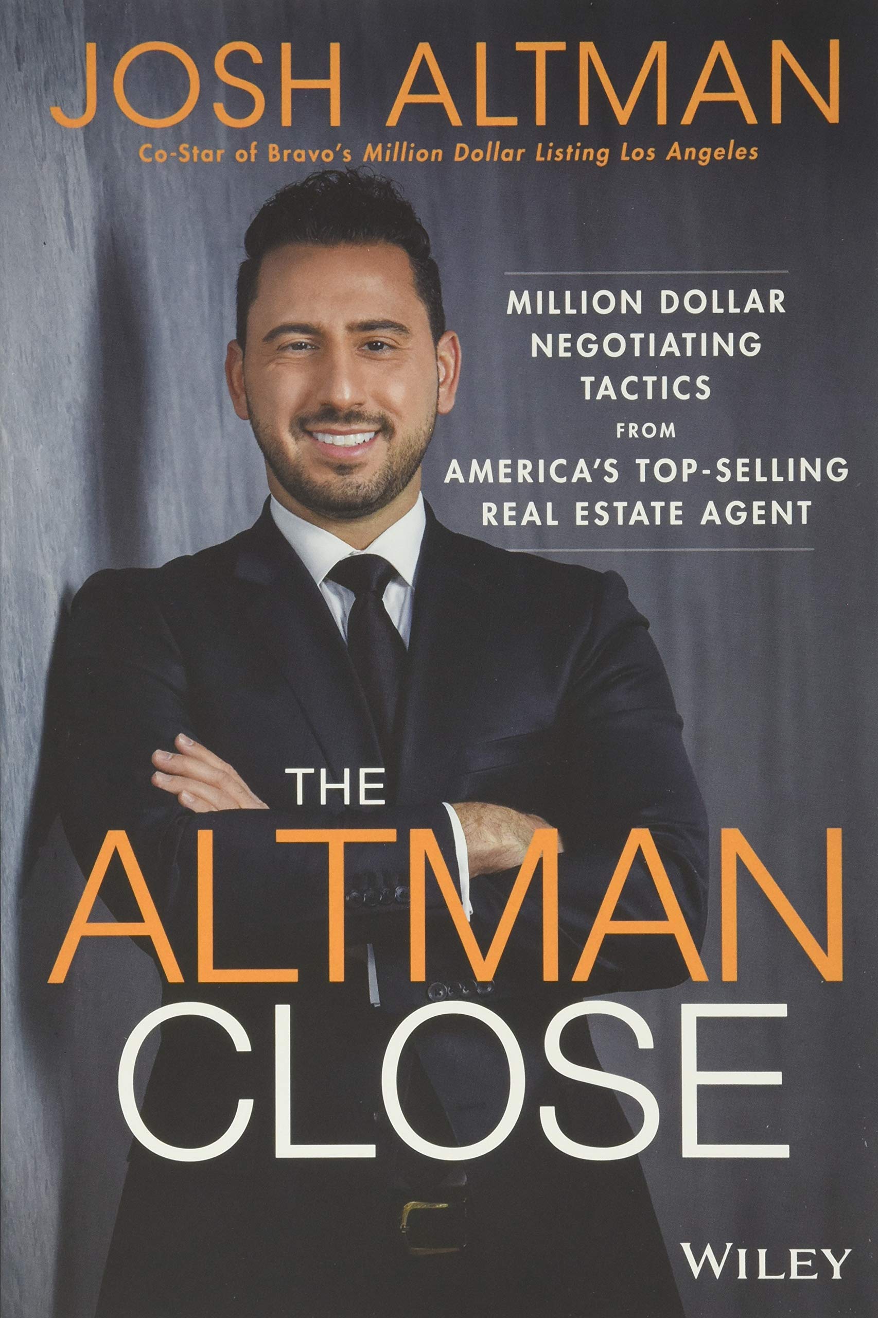 The Altman Close: MillionDollar Negotiating Tactics from America's TopSelling Real Estate Agent,Used