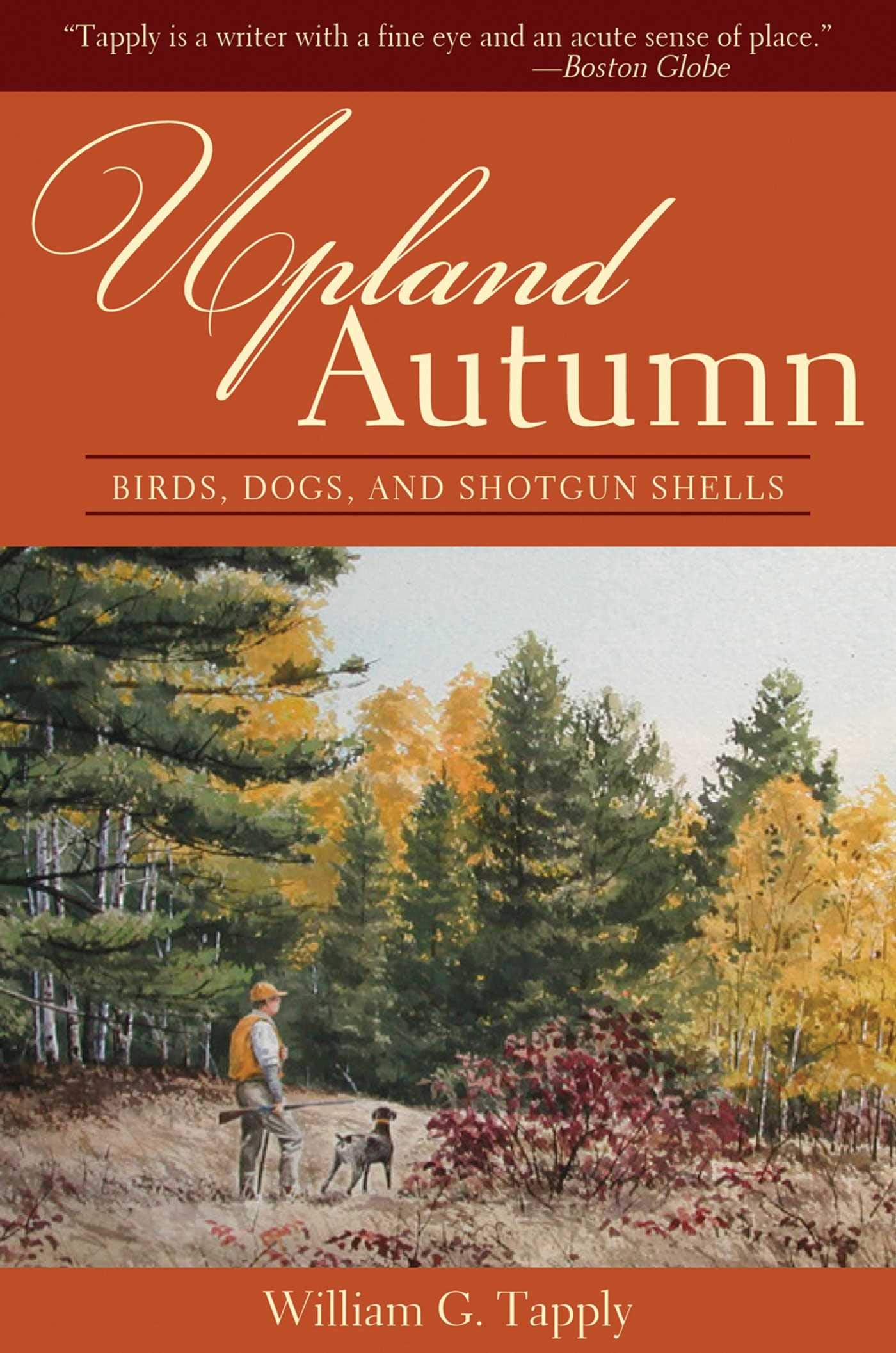 Upland Autumn: Birds, Dogs, and Shotgun Shells,Used