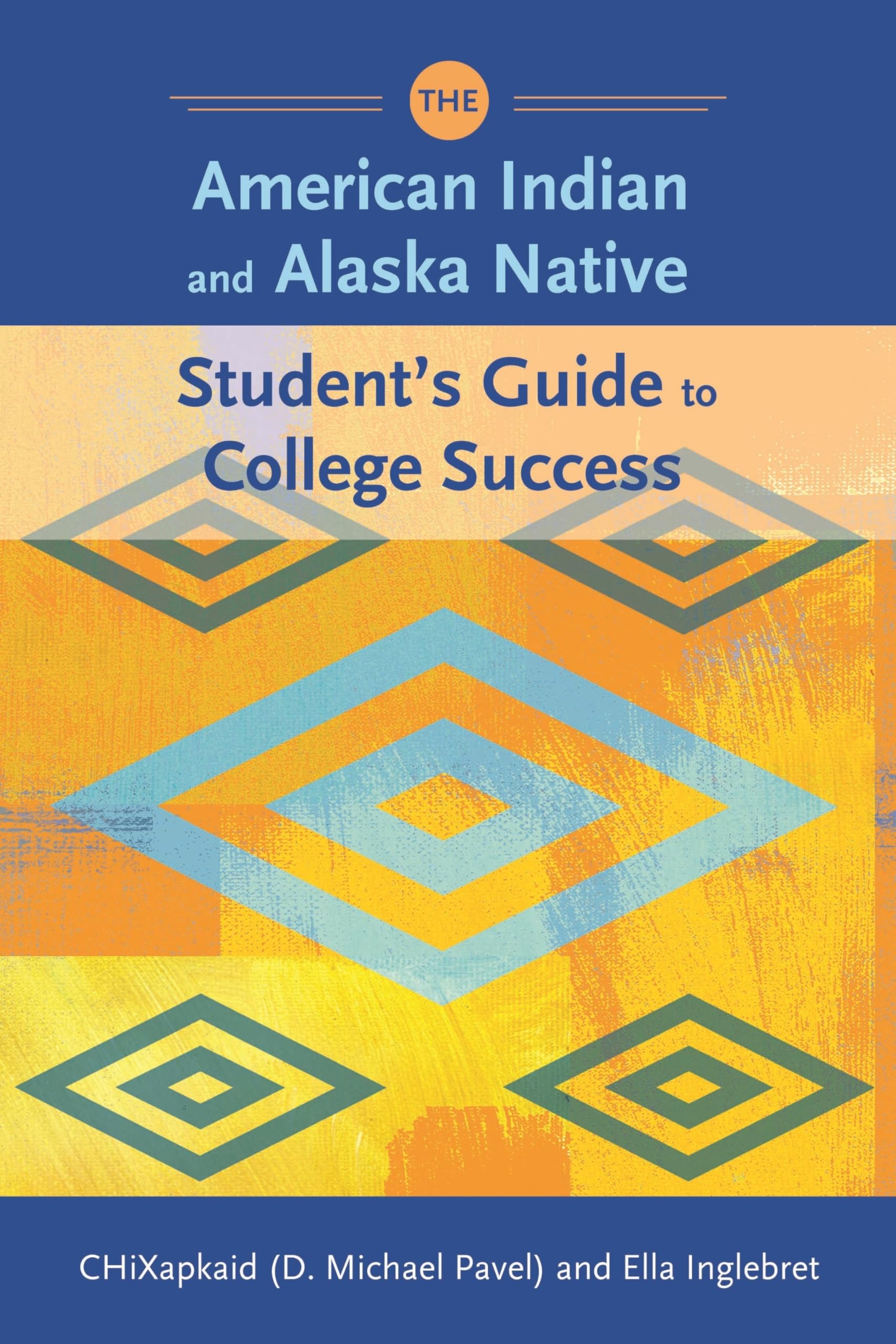 The American Indian and Alaska Native Student's Guide to College Success,New
