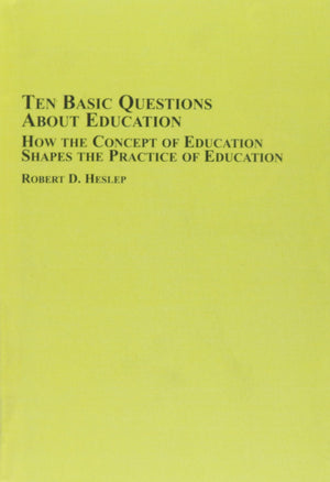 Ten Basic Questions About Education: How the Concept of Education Shapes the Practice of Education,Used