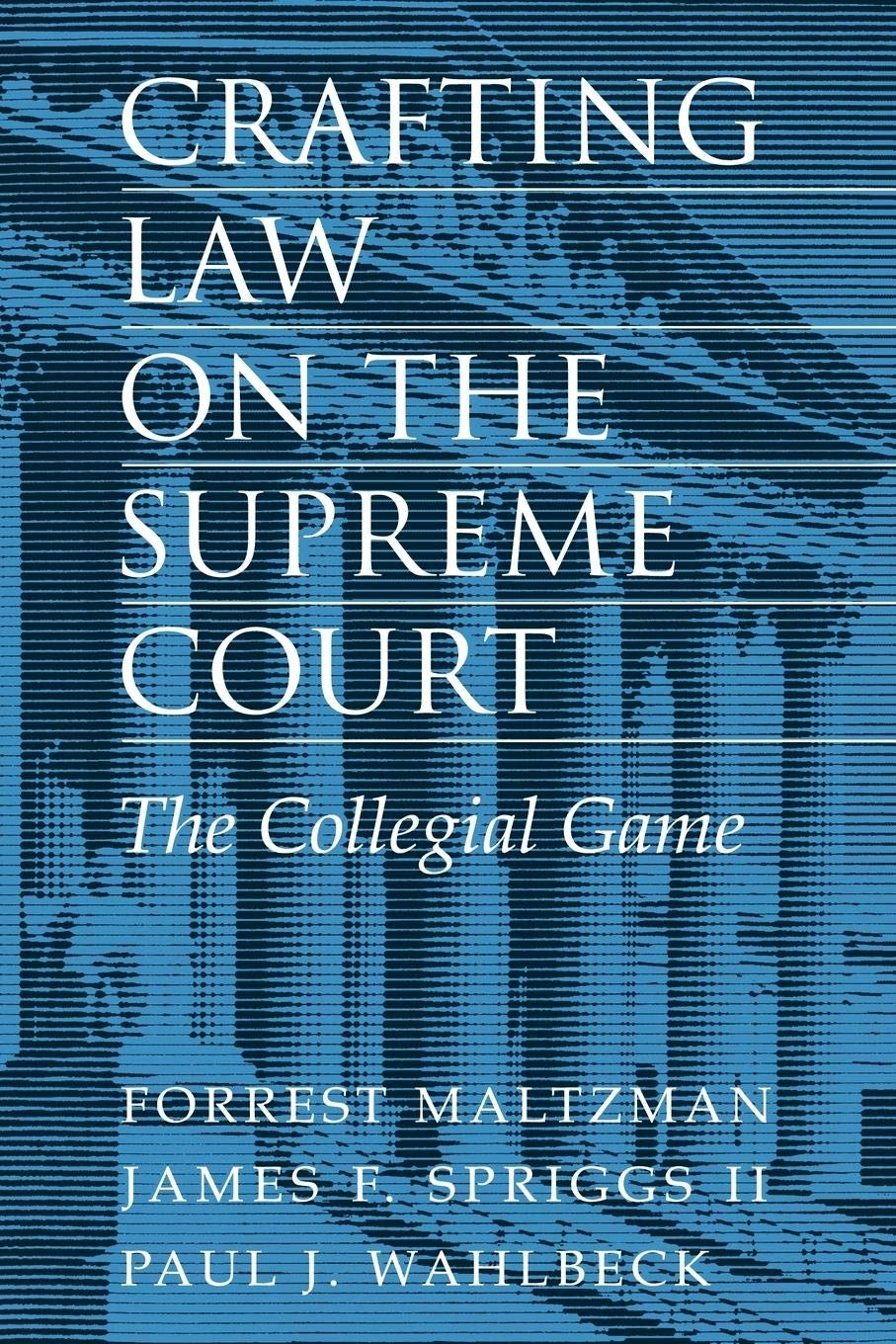 Crafting Law on the Supreme Court: The Collegial Game,Used