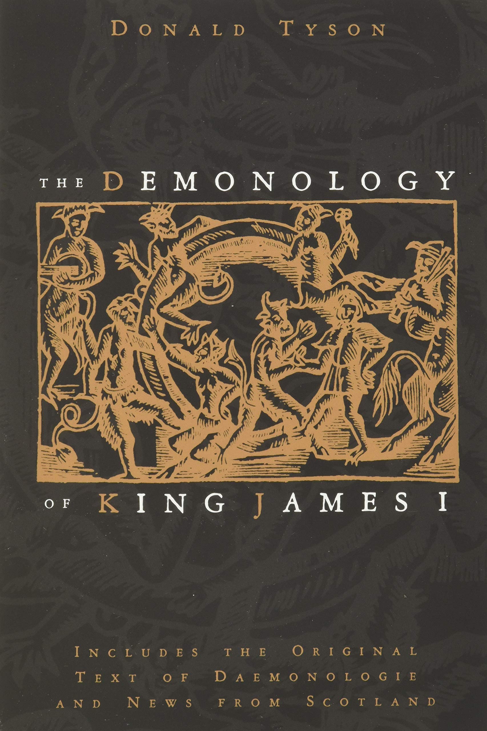 The Demonology Of King James I: Includes The Original Text Of Daemonologie And News From Scotland,Used