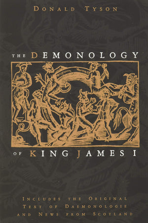 The Demonology Of King James I: Includes The Original Text Of Daemonologie And News From Scotland,Used