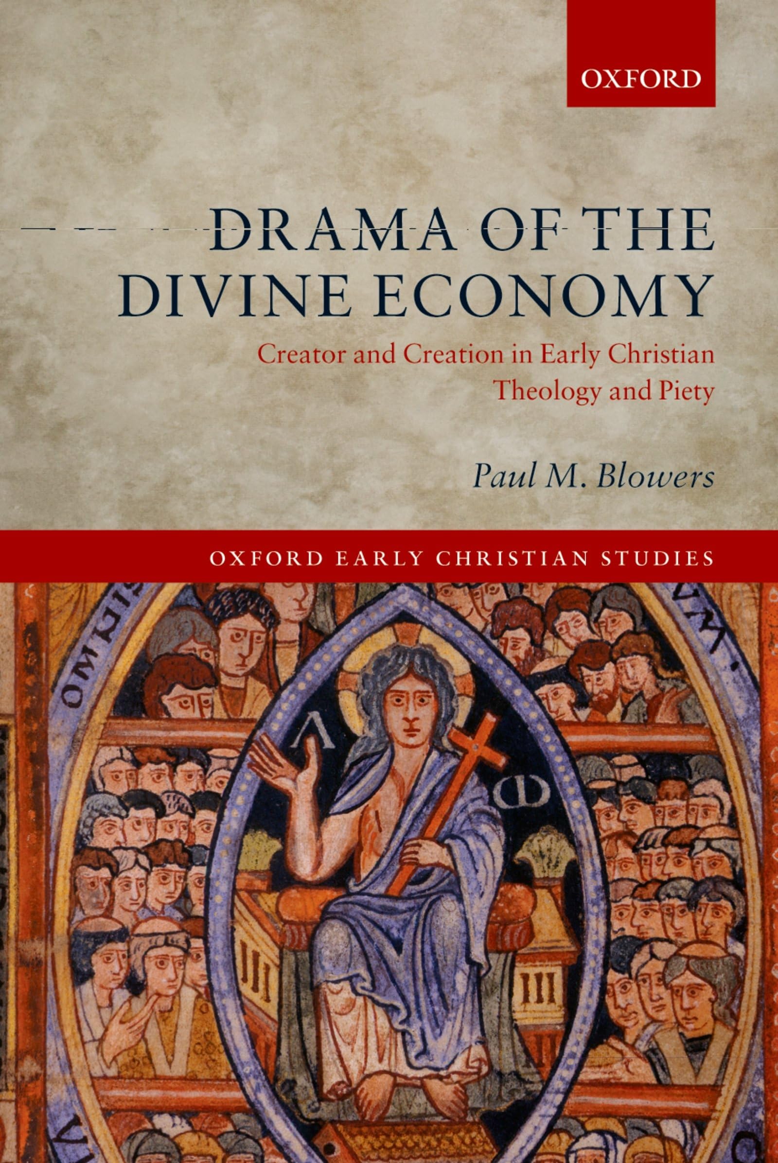 Drama of the Divine Economy: Creator and Creation in Early Christian Theology and Piety (Oxford Early Christian Studies),Used