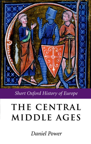 The Central Middle Ages (Short Oxford History Of Europe),New