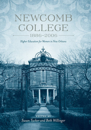 Newcomb College, 18862006: Higher Education For Women In New Orleans,Used