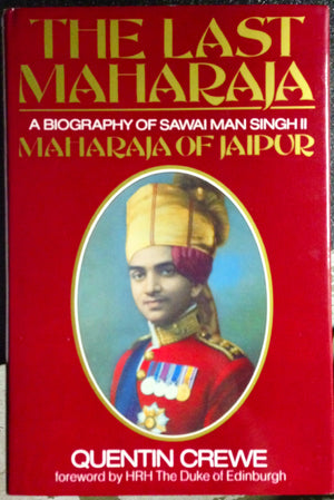 The last Maharaja: A biography of Sawai Man Singh II, Maharaja of Jaipur,Used