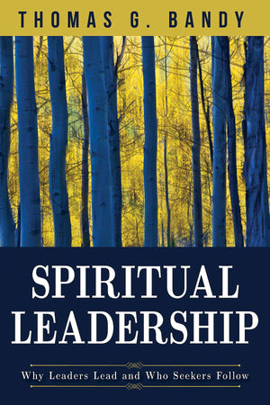 Spiritual Leadership: Why Leaders Lead and Who Seekers Follow,Used