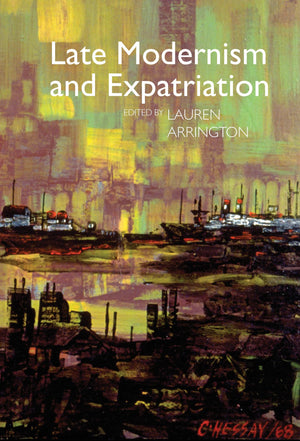 Late Modernism and Expatriation (Clemson University Press: Modernist Constellations),Used