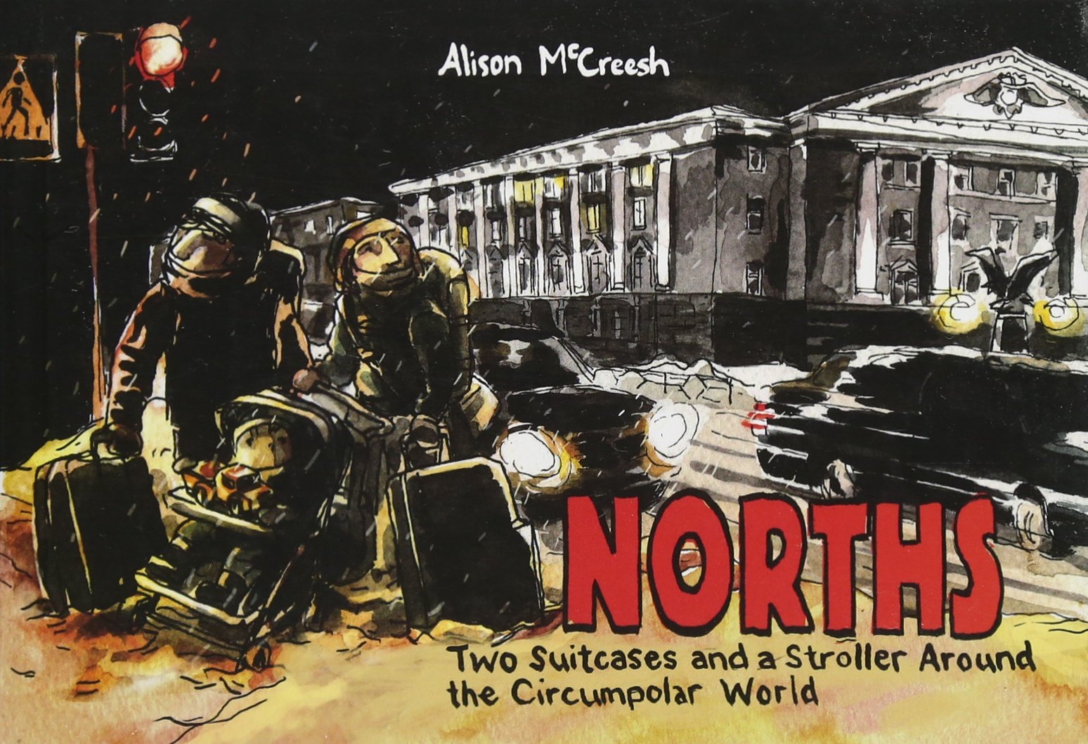 Norths: Two Suitcases & a Stroller Around the Circumpolar World,Used