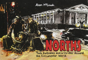Norths: Two Suitcases & a Stroller Around the Circumpolar World,Used