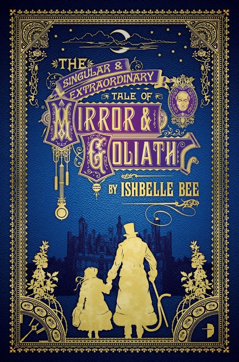 The Singular & Extraordinary Tale of Mirror & Goliath: From the Peculiar Adventures of John Lovehart, Esq., Volume 1,Used