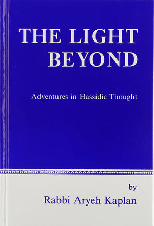 The Light Beyond: Adventures In Hassidic Thought (English And Hebrew Edition),New