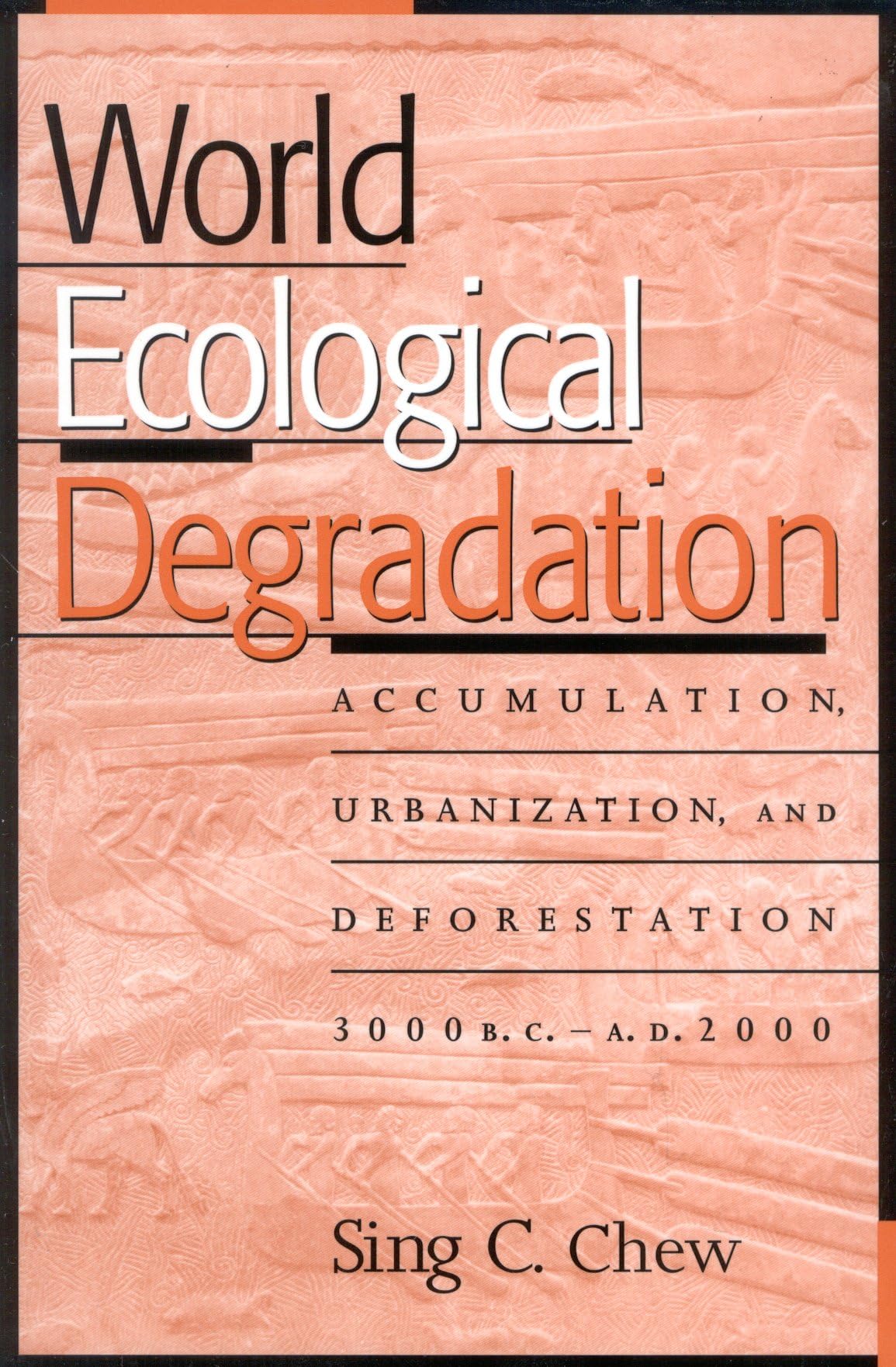 World Ecological Degradation: Accumulation, Urbanization, and Deforestation, 3000BCAD2000,Used