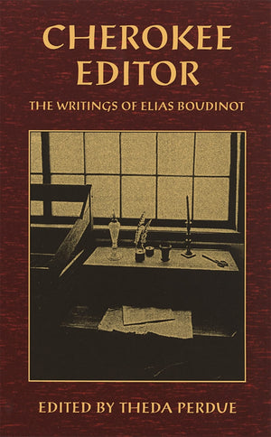Cherokee Editor: The Writings Of Elias Boudinot (Brown Thrasher Books)-used