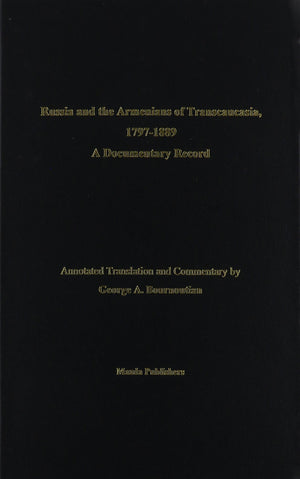Russia and the Armenians of Transcaucasia, 17971889: A Documentary Record,New