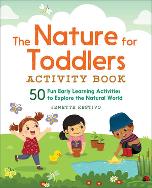 The Nature For Toddlers Activity Book: 50 Fun Early Learning Activities To Explore The Natural World,Used